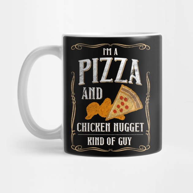 I'm A Pizza And Chicken Nuggets Kind Of Guy by shirtastical